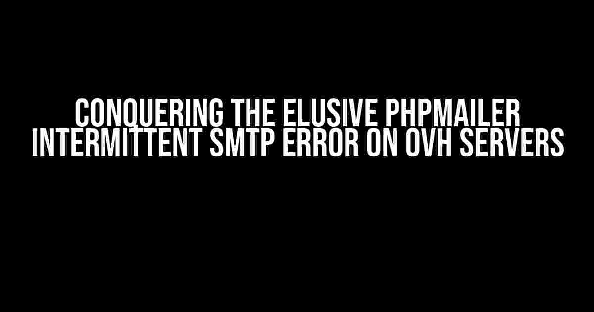 Conquering the Elusive PHPMailer Intermittent SMTP Error on OVH Servers