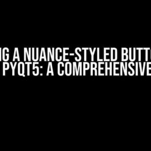 Creating a Nuance-Styled Button with CSS in PyQt5: A Comprehensive Guide