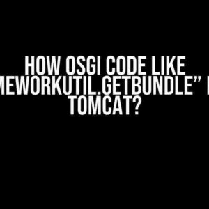 How OSGi Code like “FrameworkUtil.getBundle” Run in Tomcat?