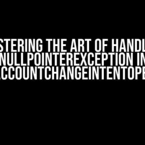 Mastering the Art of Handling NullPointerException in PaymentsSetupWizardAccountChangeIntentOperation.onHandleIntent