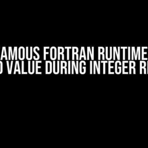 The Infamous Fortran Runtime Error: Bad Value During Integer Read