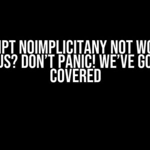 TypeScript noImplicitAny not working in Next.js? Don’t Panic! We’ve Got You Covered