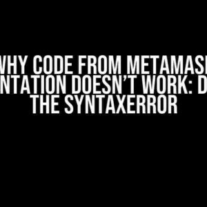 Why Code from Metamask Documentation Doesn’t Work: Decoding the SyntaxError